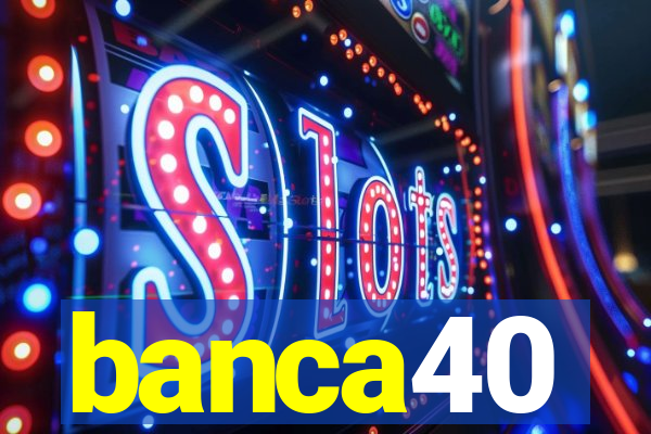 banca40