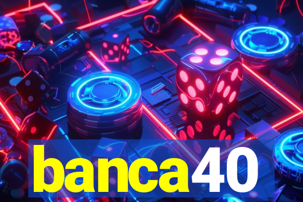 banca40