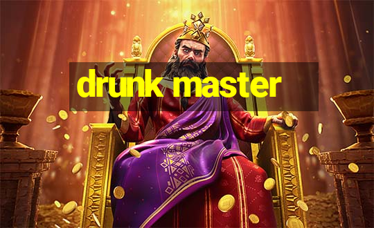 drunk master