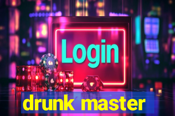 drunk master