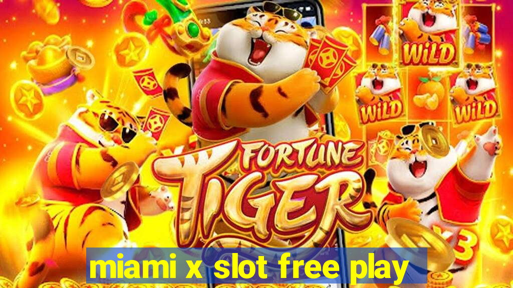 miami x slot free play