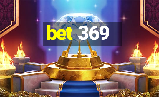 bet 369