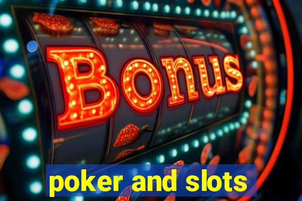 poker and slots