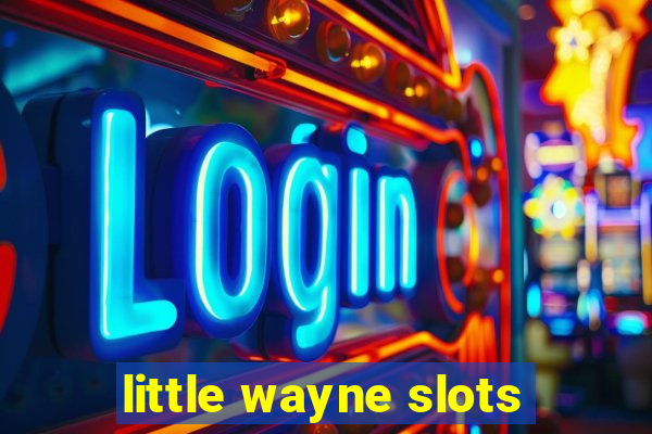 little wayne slots