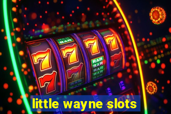 little wayne slots