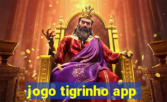 jogo tigrinho app