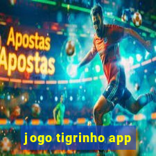 jogo tigrinho app