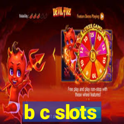 b c slots