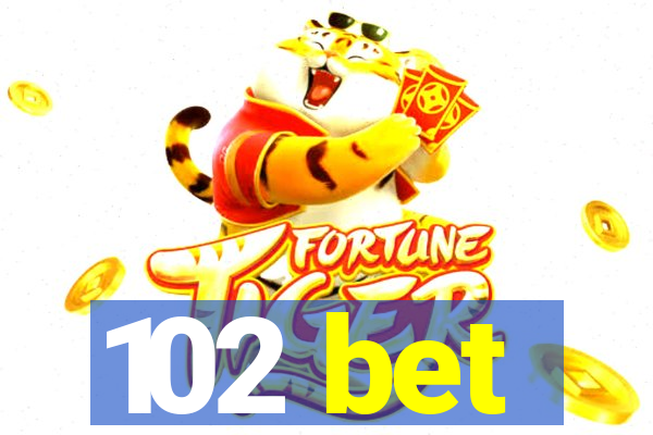 102 bet