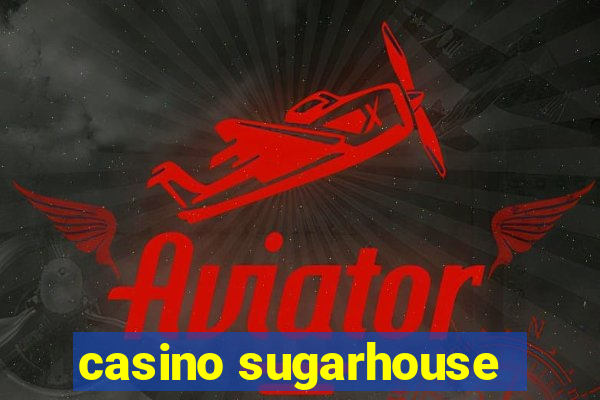 casino sugarhouse