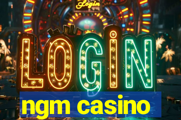 ngm casino