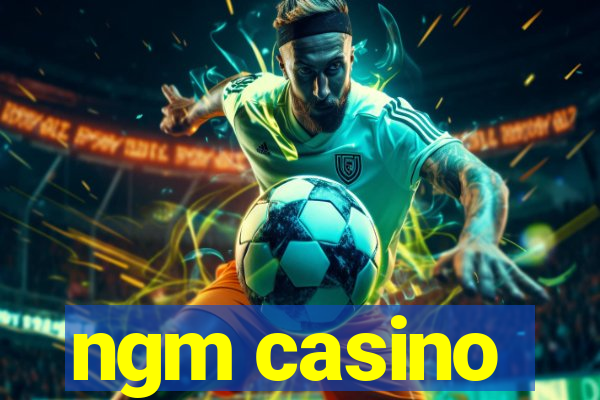 ngm casino