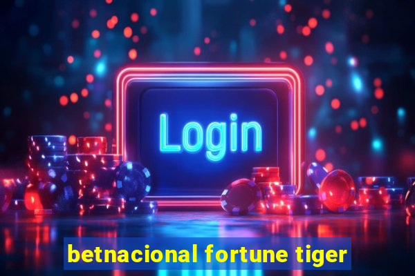 betnacional fortune tiger