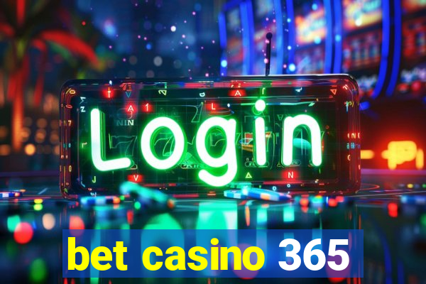 bet casino 365