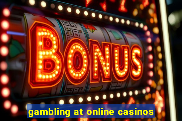 gambling at online casinos