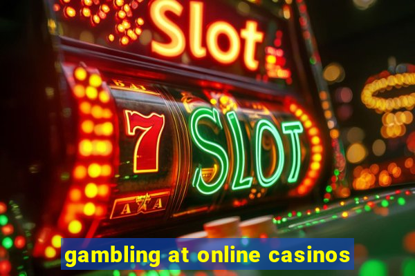 gambling at online casinos