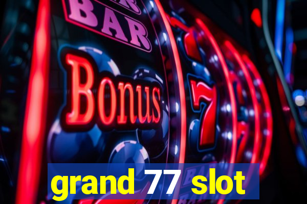 grand 77 slot