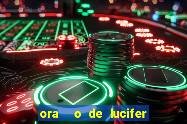 ora  o de lucifer para ganhar na mega sena