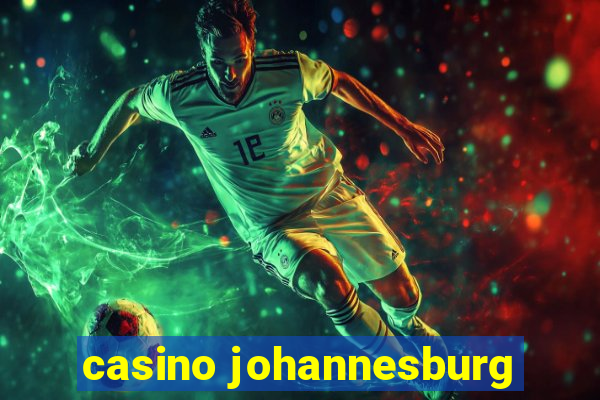 casino johannesburg