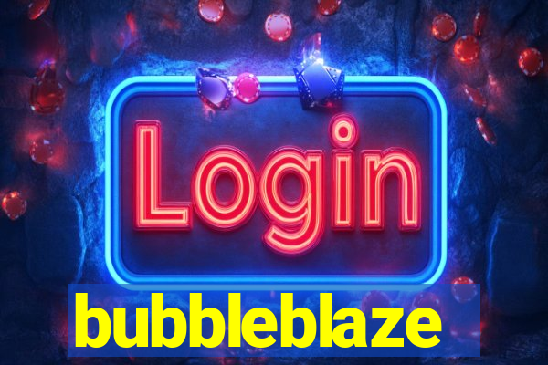 bubbleblaze