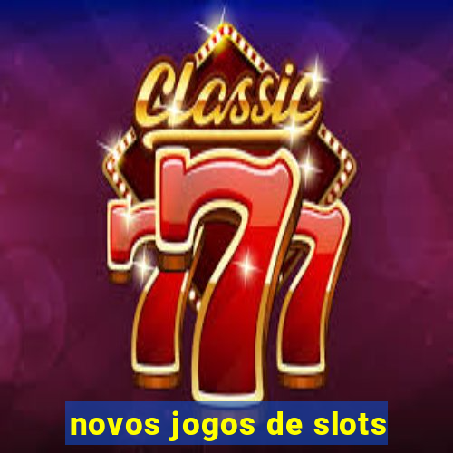 novos jogos de slots