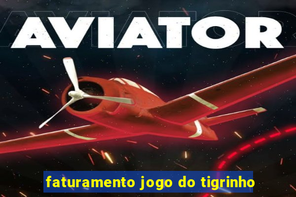 faturamento jogo do tigrinho