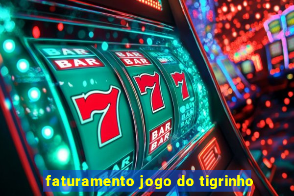 faturamento jogo do tigrinho