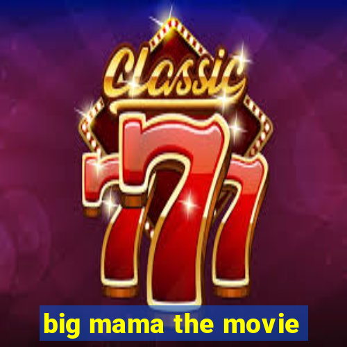 big mama the movie