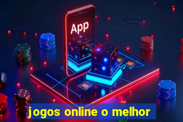 jogos online o melhor