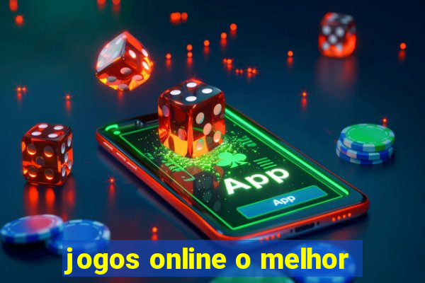 jogos online o melhor