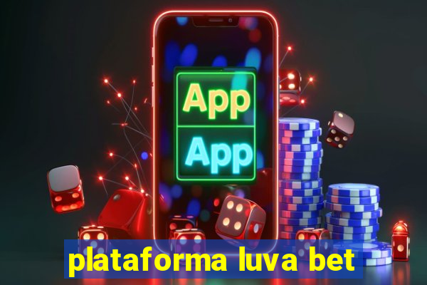 plataforma luva bet