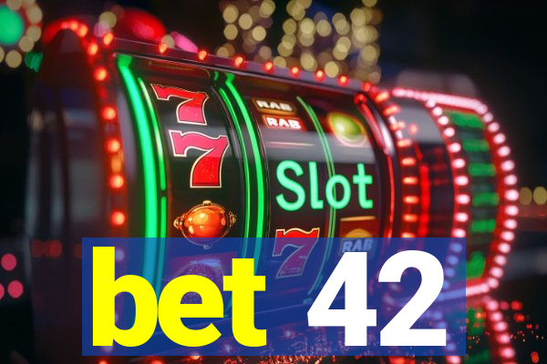 bet 42