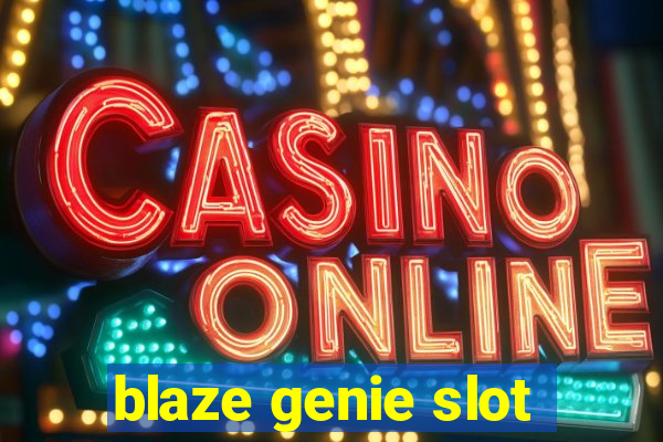 blaze genie slot