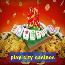 play city casinos