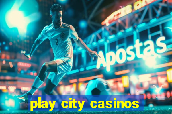 play city casinos