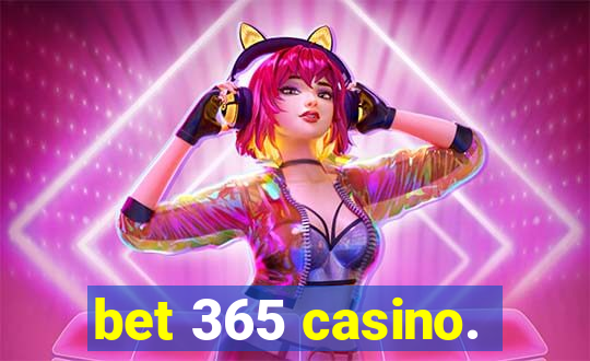 bet 365 casino.