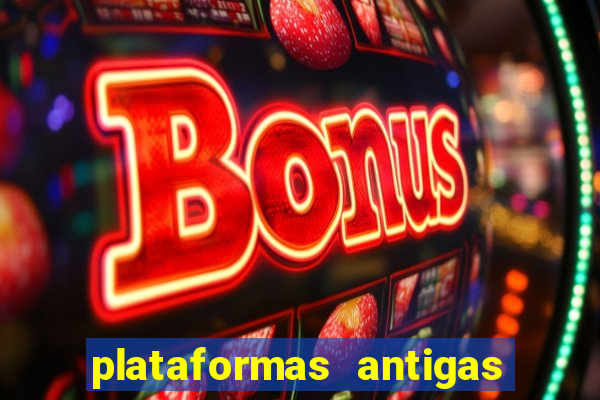 plataformas antigas de slots