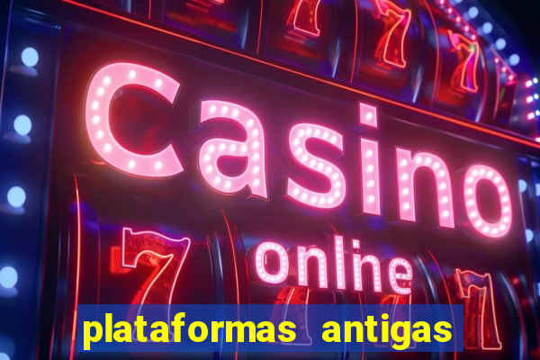 plataformas antigas de slots