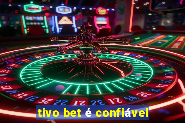 tivo bet é confiável