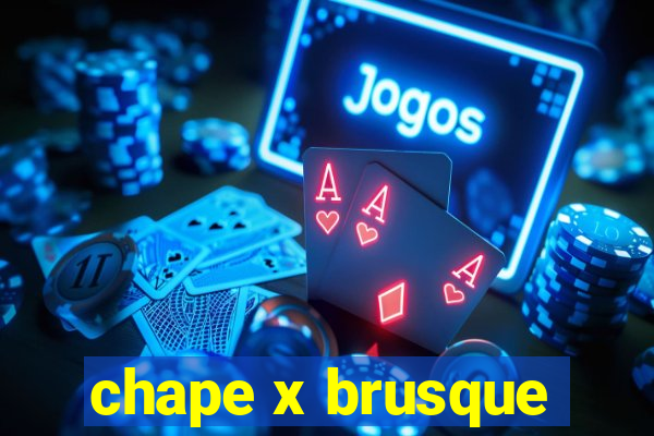 chape x brusque