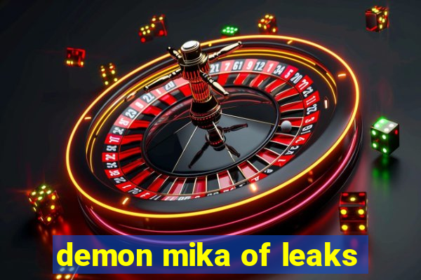 demon mika of leaks