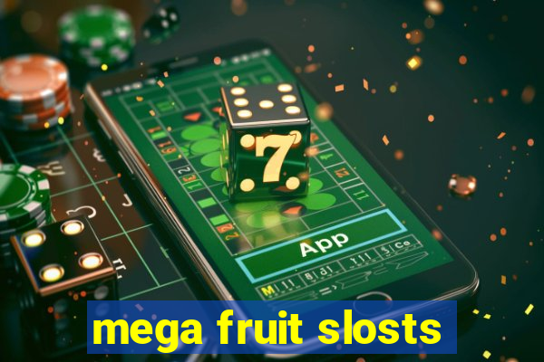 mega fruit slosts