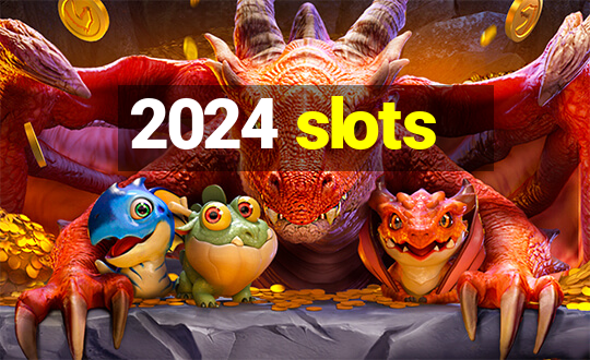 2024 slots