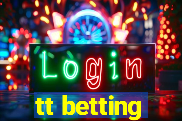 tt betting