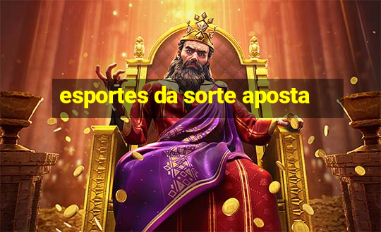 esportes da sorte aposta