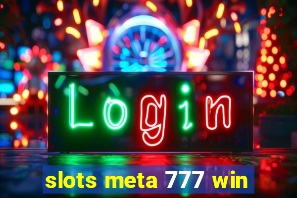 slots meta 777 win