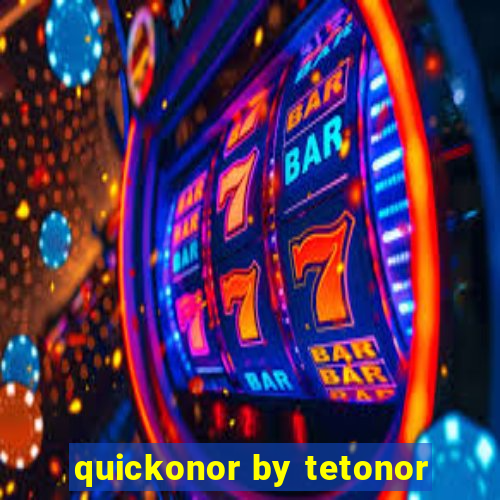 quickonor by tetonor