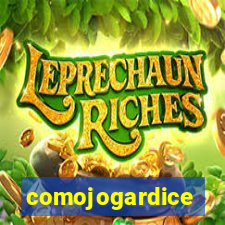 comojogardice