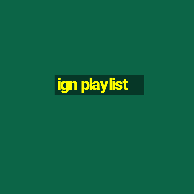 ign playlist