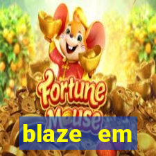 blaze em manuten莽茫o hoje